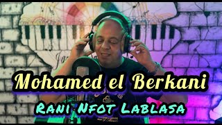 Mohammed el Berkani 2024  Rani Nfot Lablasa [upl. by Yanehs]