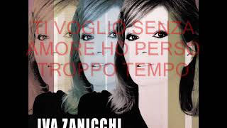 Iva Zanicchi  Ti voglio senza amore con testo [upl. by Onateag]