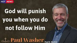 God will punish you when you do not follow Him  Lecture by Paul Washer [upl. by Orozco]