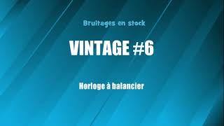 VINTAGE 6 Horloge à balancier bruitage gratuit [upl. by Wunder]