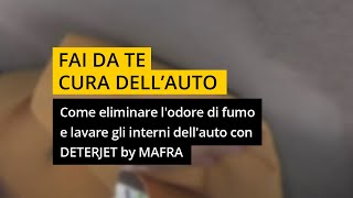 Come eliminare lodore di fumo e lavare gli interni dellauto con DETERJET by MAFRA [upl. by Odnam]