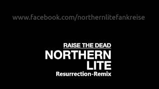 Northern Lite Raise the Dead Remix [upl. by Eelah]