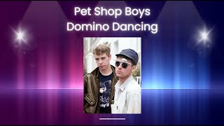 Pet Shop Boys  Domino Dancing [upl. by Ellenaej]