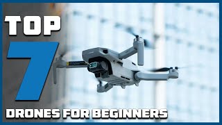 Top 7 Drones for Beginners Easy to Fly and Affordable [upl. by Roht]