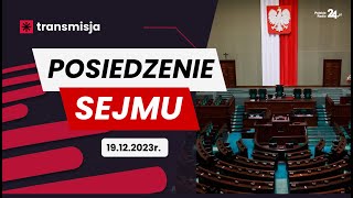 Obrady Sejmu RP – 19 grudnia 2023  TRANSMISJA NA ŻYWO [upl. by Grove788]