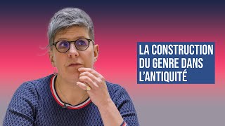 LA CONSTRUCTION DU GENRE DANS LANTIQUITÉ [upl. by Oakley693]