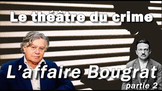 Le théâtre du crime  laffaire Bougrat partie 2 [upl. by Annoved421]