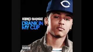 Drank In My Cup  Kirko Bangz HQHD [upl. by Lannie]