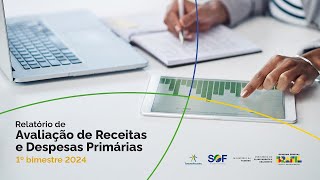 Relatório de Avaliação de Receitas e Despesas Primárias  1º Bimestre de 2024 [upl. by Oman]