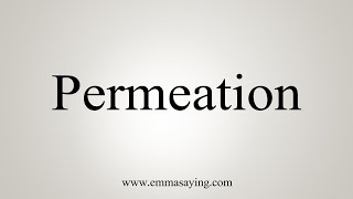 How To Say Permeation [upl. by Strander]