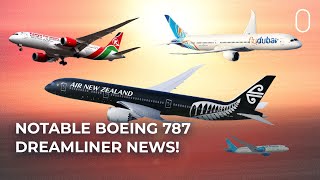 Notable News For The Boeing 787 Dreamliner Around The World [upl. by Tarrant]