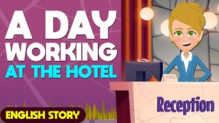 A Day In The Life Of A Hotel Receptionist  Learn English Through Story for BEGINNERS [upl. by Odnolor]