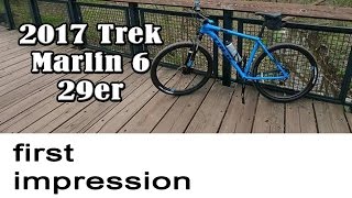 2017 Trek Marlin 6 29er My First Impression [upl. by Nylrehs]