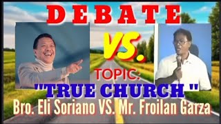 DEBATE Bro Eli Soriano Vs Mr Froilan Garza  Topic TRUE church [upl. by Berta91]