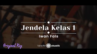 Jendela Kelas 1 – Iwan Fals KARAOKE AKUSTIK  ORIGINAL KEY [upl. by Sarena22]