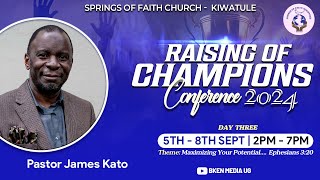 Raising of Champions Conference 2024 Day 3 by Pr James Kato  07THSEPT2024 [upl. by Ado]