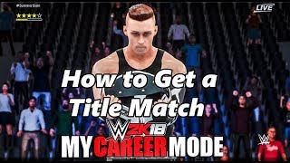 WWE 2K18 My Career Mode how to get a title match [upl. by Kerrin]