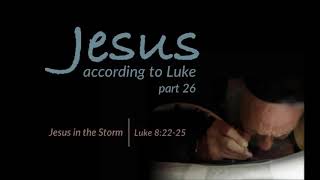 Jesus in the Storm  Luke 82225 [upl. by Oinigih]