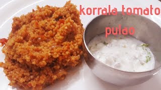 KorraluFoxtail MilletTomato Rice  Foxtail Millet Recipes Korrala Tomato Pulao [upl. by Nueoras]