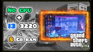 Test GTA 5 in Low End PC 🔥 i3 3220 amp 8gb ram  NO Graphics Card  Tech By Vansh [upl. by Acalia461]