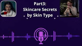 3 Skincare Secrets by Skin Type [upl. by Yelsgnik]