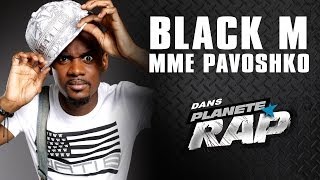 Black M quotMme Pavoshkoquot en live PlanèteRap [upl. by Nimrahc]