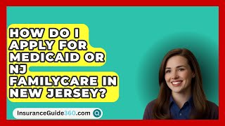 How Do I Apply for Medicaid or NJ FamilyCare in New Jersey  InsuranceGuide360com [upl. by Kendell468]