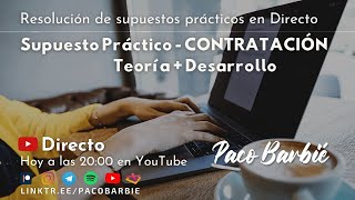 🔴EN DIRECTO  Supuesto práctico Contratación  Teoría  desarrollo [upl. by Raeann]