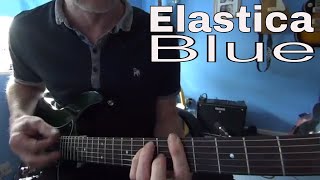 Blue  Elastica  Guitar lesson  tutorial [upl. by Eiduam]