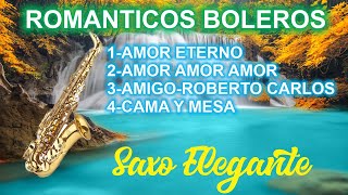 ROMANTICOS BOLEROS SAXO ELEGANTEBoleros Famosos los mejores boleros de siempre [upl. by Cotter]