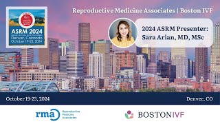 2024 ASRM Presenter Sara Arian MD MSc  Reproductive Medicine Associates  Boston IVF [upl. by Lilithe680]