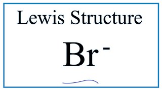 How to Draw the Lewis Dot Structure for Br Bromide ion [upl. by Murat]