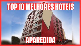 ☀️ TOP 10 MELHORES HOTÉIS APARECIDA  SP [upl. by Leuas]