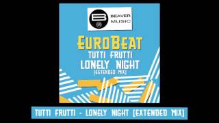 Eurobeat  Tutti Frutti  Lonely Night Extended Mix [upl. by Muryh]