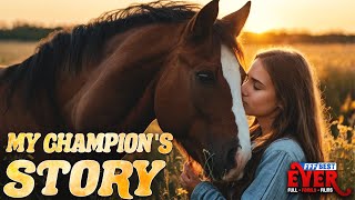 One horses story inspires a girl to find her dream MY CHAMPIONS STORY  Full FAMILY Movie HD [upl. by Oirrad686]