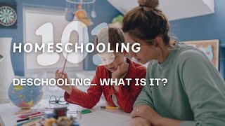 Homeschooling 101  quotDeschoolingquot what is it [upl. by Raveaux]