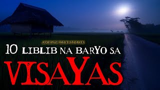 10 LIBLIB NA BARYO SA VISAYAS  ASWANG TRUE STORIES [upl. by Navnod]