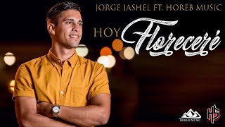 Hoy Floreceré  Jorge Jashel ft Horeb Music OFFICIAL [upl. by Ahsitneuq]