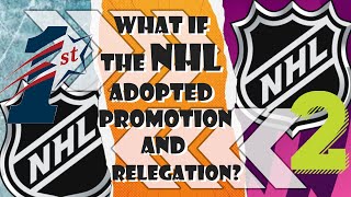 What if the NHL Adopted Promotion and Relegation A Pointless Thought Experiment [upl. by Ahseetal]