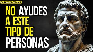 8 TIPOS DE PERSONAS A LAS QUE NO DEBES AYUDAR  Sabiduria Para Vivir  ESTOICISMO [upl. by Eirolam]