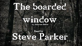 The Boarded Window by Ambrose Bierce [upl. by Cloris]