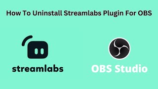 How To Uninstall Streamlabs Plugin For OBS [upl. by Atalie199]