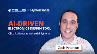 Transform Your Circuit Design with CELUS amp Renesas Industrial Systems  Hosted by Zach Peterson [upl. by Wettam]