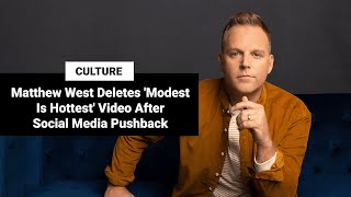 Matthew West Deletes Modest Is Hottest Video After Social Media Pushback [upl. by Nedla]