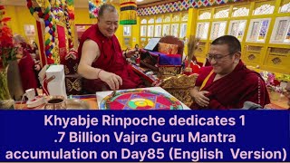 Khyabje Rinpoche dedicates 17 Billion Vajra Guru Mantra accumulation on Day85 English Version [upl. by Atineg]