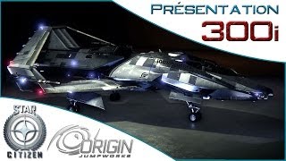 Présentation du 300i ► Les vaisseaux de STAR CITIZEN FR [upl. by Maryann]