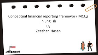 Conceptual financial reporting framework mcqs In English [upl. by Engedi]