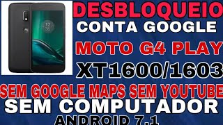 DESBLOQUEIO CONTA GOOGLE MOTOROLA MOTO G4 PLAY XT1604 XT1600 SEM PC SEM GOOGLE MAPS E YOUTUBE [upl. by Noeruat479]