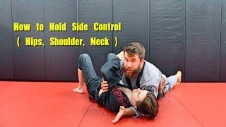 How to Hold Side Control Concepts Hips Shoulders Neck [upl. by Masao288]