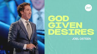 God Given Desires  Joel Osteen [upl. by Meras]